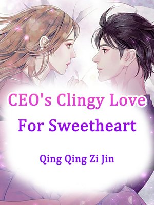 cover image of CEO's Clingy Love For Sweetheart